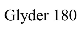 GLYDER 180