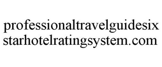 PROFESSIONALTRAVELGUIDESIXSTARHOTELRATINGSYSTEM.COM