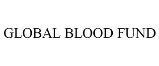 GLOBAL BLOOD FUND