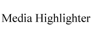 MEDIA HIGHLIGHTER