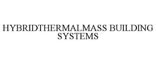 HYBRIDTHERMALMASS BUILDING SYSTEMS