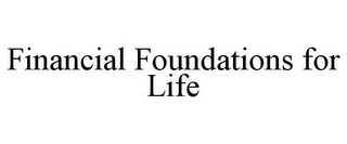 FINANCIAL FOUNDATIONS FOR LIFE