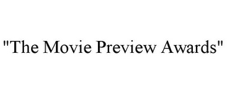 "THE MOVIE PREVIEW AWARDS"