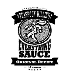 MADE IN U.S.A. TEASPOON WILLIE'S EVERYTHING SAUCE ORIGINAL RECIPE 16 OUNCES