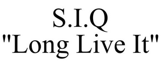 S.I.Q "LONG LIVE IT"