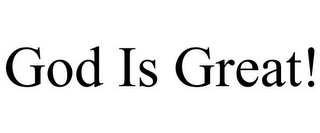 GOD IS GREAT!