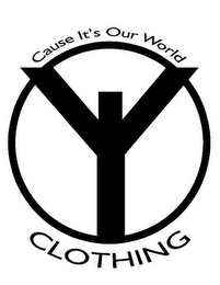 Y CAUSE IT'S OUR WORLD CLOTHING