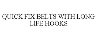 QUICK FIX BELTS WITH LONG LIFE HOOKS