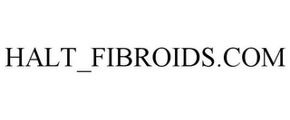 HALT_FIBROIDS.COM