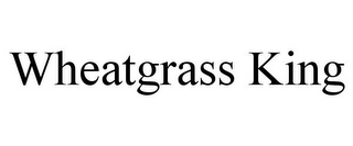 WHEATGRASS KING