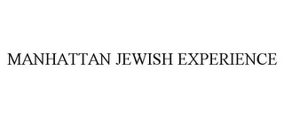 MANHATTAN JEWISH EXPERIENCE