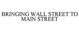 BRINGING WALL STREET TO MAIN STREET