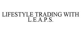 LIFESTYLE TRADING WITH L.E.A.P.S.