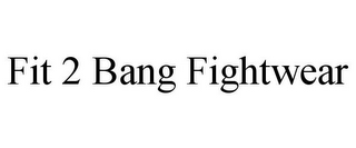 FIT 2 BANG FIGHTWEAR