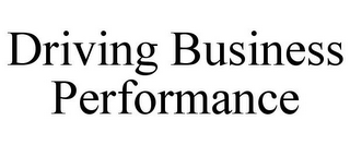 DRIVING BUSINESS PERFORMANCE