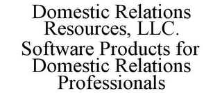 DOMESTIC RELATIONS RESOURCES, LLC. SOFTWARE PRODUCTS FOR DOMESTIC RELATIONS PROFESSIONALS