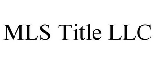 MLS TITLE LLC