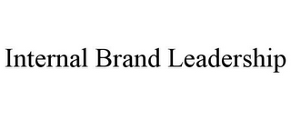 INTERNAL BRAND LEADERSHIP