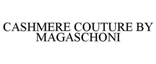 CASHMERE COUTURE BY MAGASCHONI