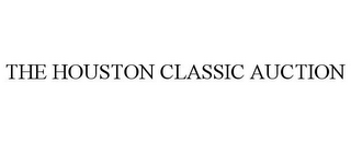 THE HOUSTON CLASSIC AUCTION