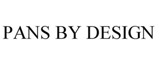 PANS BY DESIGN