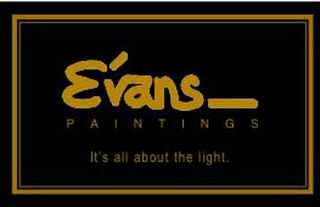 EVANS PAINTINGS IT'S ALL ABOUT THE LIGHT.