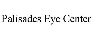 PALISADES EYE CENTER