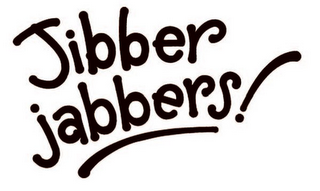 JIBBER JABBERS!