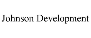 JOHNSON DEVELOPMENT
