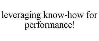 LEVERAGING KNOW-HOW FOR PERFORMANCE!