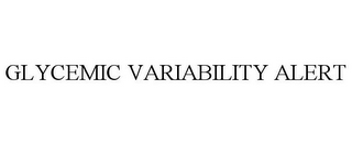 GLYCEMIC VARIABILITY ALERT