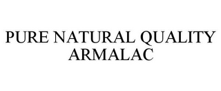 PURE NATURAL QUALITY ARMALAC