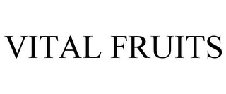 VITAL FRUITS