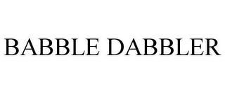 BABBLE DABBLER