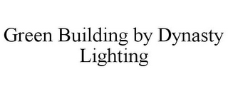 GREEN BUILDING BY DYNASTY LIGHTING