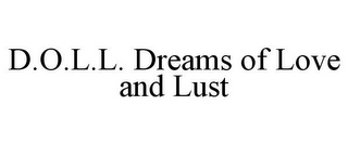 D.O.L.L. DREAMS OF LOVE AND LUST