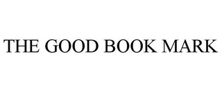 THE GOOD BOOK MARK