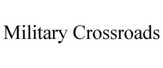 MILITARY CROSSROADS