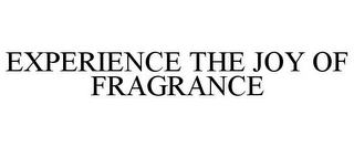 EXPERIENCE THE JOY OF FRAGRANCE