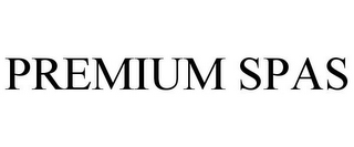 PREMIUM SPAS