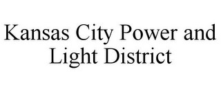 KANSAS CITY POWER AND LIGHT DISTRICT