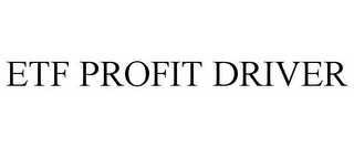 ETF PROFIT DRIVER