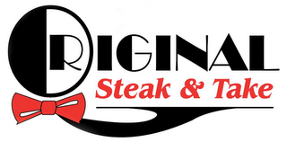 ORIGINAL STEAK & TAKE