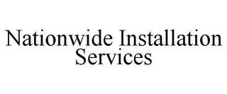 NATIONWIDE INSTALLATION SERVICES