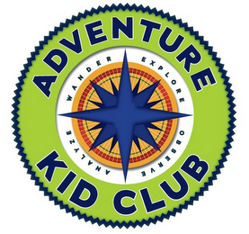 ADVENTURE KID CLUB WANDER EXPLORE OBSERVE ANALYZE