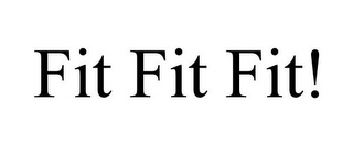 FIT FIT FIT!