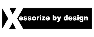 XESSORIZE BY DESIGN