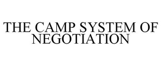 THE CAMP SYSTEM OF NEGOTIATION