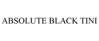 ABSOLUTE BLACK TINI