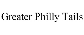 GREATER PHILLY TAILS